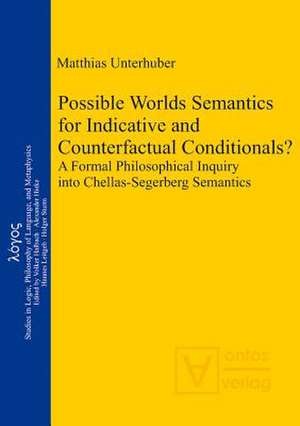 Possible Worlds Semantics for Indicative and Counterfactual Conditionals?: A Formal Philosophical Inquiry into Chellas-Segerberg Semantics de Matthias Unterhuber