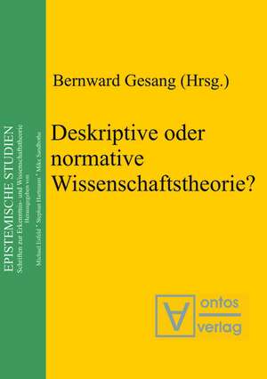 Deskriptive oder normative Wissenschaftstheorie? de Bernward Gesang