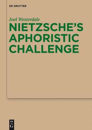 Nietzsche’s Aphoristic Challenge de Joel Westerdale