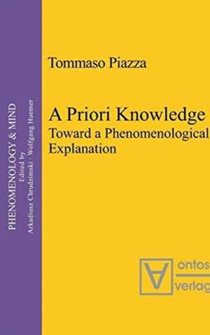 A Priori Knowledge: Toward a Phenomenological Explanation de Tommaso Piazza