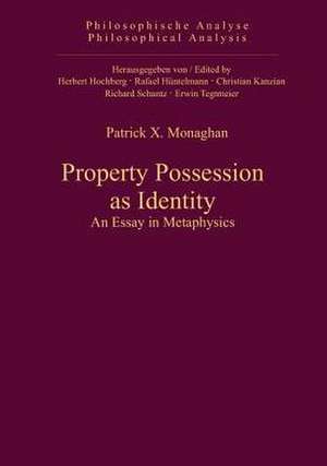 Property Possession as Identity: An Essay in Metaphysics de Patrick X. Monaghan