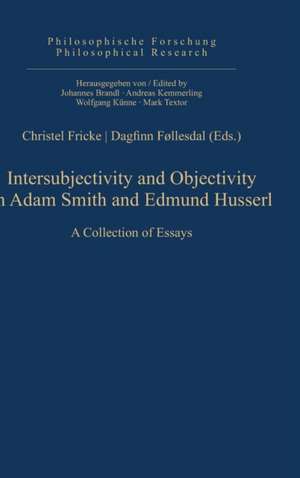 Intersubjectivity and Objectivity in Adam Smith and Edmund Husserl: A Collection of Essays de Christel Fricke