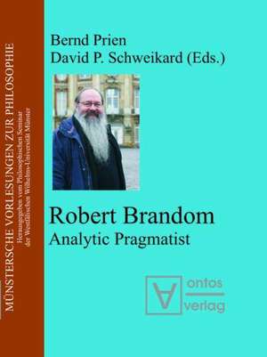 Robert Brandom: Analytic Pragmatist de Bernd Prien