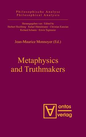 Metaphysics and Truthmakers de Jean-Maurice Monnoyer