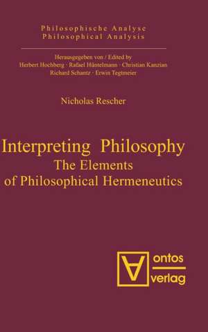 Interpreting Philosophy: The Elements of Philosophical Hermeneutics de Nicholas Rescher