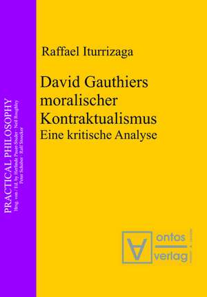 David Gauthiers moralischer Kontraktualismus: Eine kritische Analyse de Raffael Iturrizaga