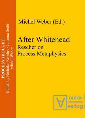 After Whitehead: Rescher on Process Metaphysics de Michel Weber