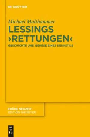 Lessings 'Rettungen': Geschichte und Genese eines Denkstils de Michael Multhammer