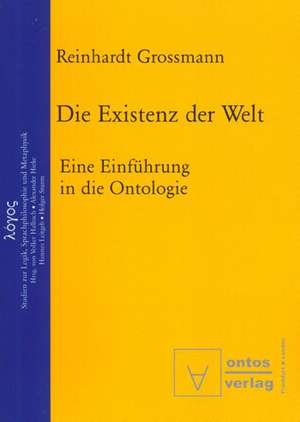 Die Existenz der Welt: Eine Einführung in die Ontologie de Reinhardt Grossmann