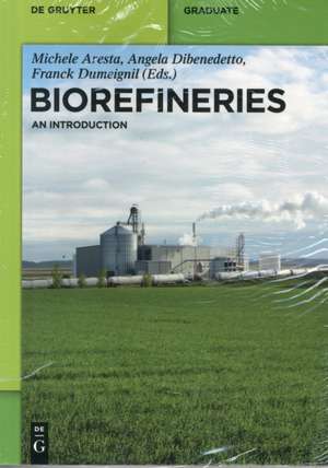 Biorefineries: An Introduction de Fabrizio Cavani