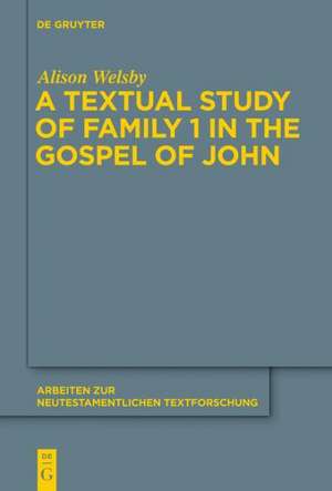 A Textual Study of Family 1 in the Gospel of John de Alison Welsby