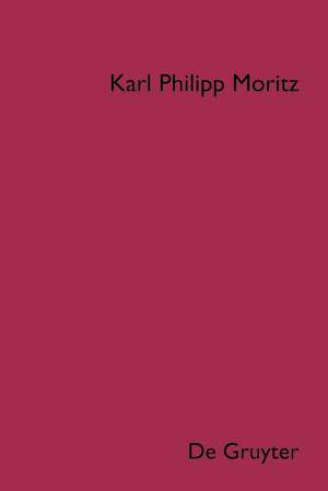 Denkwürdigkeiten: Aufgezeichnet zur Beförderung des Edlen und Schönen. Vorworte, Nachworte und Anmerkungen zu von Moritz herausgegebenen Werken de Karl Philipp Moritz