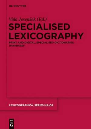 Specialised Lexicography: Print and Digital, Specialised Dictionaries, Databases de Vida Jesenšek