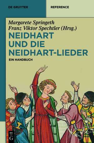 Neidhart und die Neidhart-Lieder: Ein Handbuch de Margarete Springeth