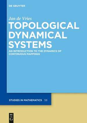 Topological Dynamical Systems: An Introduction to the Dynamics of Continuous Mappings de Jan Vries