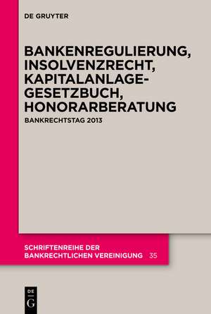 Bankenregulierung, Insolvenzrecht, Kapitalanlagegesetzbuch, Honorarberatung: Bankrechtstag 2013 de Thorsten Höche