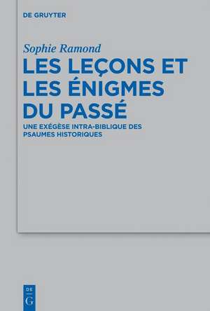 Les leçons et les énigmes du passé: Une exégèse intra-biblique des psaumes historiques de Sophie Ramond