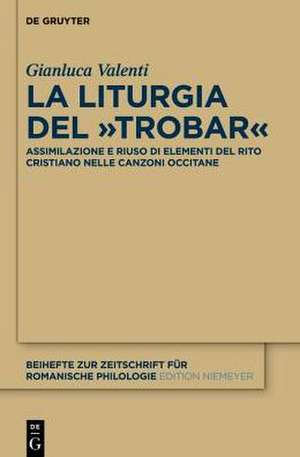 La liturgia del «trobar»: Assimilazione e riuso di elementi del rito cristiano nelle canzoni occitane medievali de Gianluca Valenti