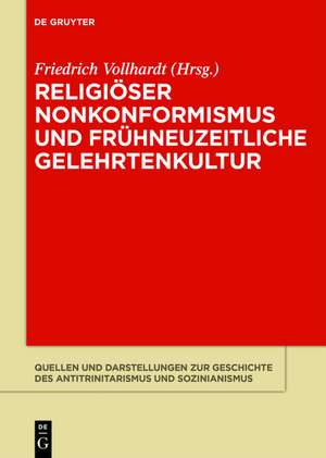 Religiöser Nonkonformismus und frühneuzeitliche Gelehrtenkultur de Friedrich Vollhardt