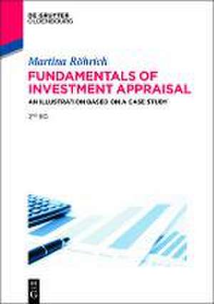 Fundamentals of Investment Appraisal: An Illustration based on a Case Study de Martina Röhrich