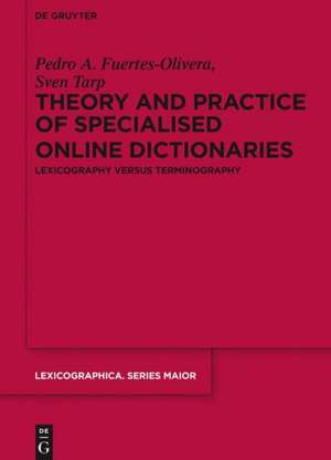 Theory and Practice of Specialised Online Dictionaries: Lexicography versus Terminography de Pedro A. Fuertes-Olivera