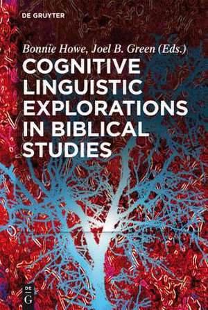 Cognitive Linguistic Explorations in Biblical Studies de Bonnie Howe