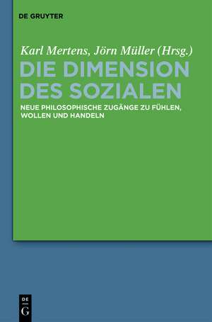 Die Dimension des Sozialen: Neue philosophische Zugänge zu Fühlen, Wollen und Handeln de Karl Mertens