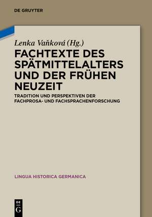 Fachtexte des Spätmittelalters und der Frühen Neuzeit: Tradition und Perspektiven der Fachprosa- und Fachsprachenforschung de Lenka Vanková