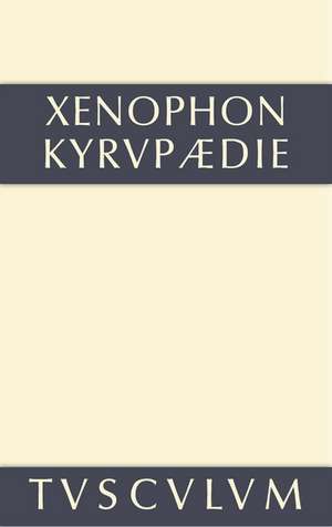 Kyrupädie: Die Erziehung des Kyros. Griechisch - deutsch de Xenophon