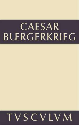 Der Bürgerkrieg: Lateinisch-deutsch de C. Julius Caesar