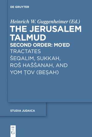 Jerusalem Talmud: Tractates Šeqalim, Sukkah, Roš Haššanah, and Yom Tov (Besah) de Heinrich W. Guggenheimer