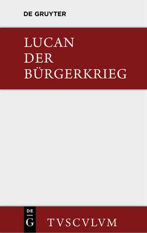 Bellum civile / Der Bürgerkrieg de Lucanus