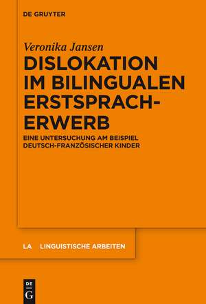 Dislokation im bilingualen Erstspracherwerb: Eine Untersuchung am Beispiel deutsch-französischer Kinder de Veronika Jansen