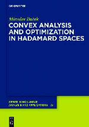 Convex analysis and optimization in Hadamard spaces de Miroslav Bacak