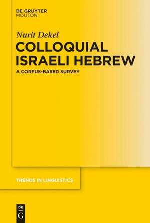 Colloquial Israeli Hebrew: A Corpus-based Survey de Nurit Dekel