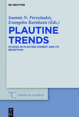 Plautine Trends: Studies in Plautine Comedy and its Reception de Ioannis N. Perysinakis