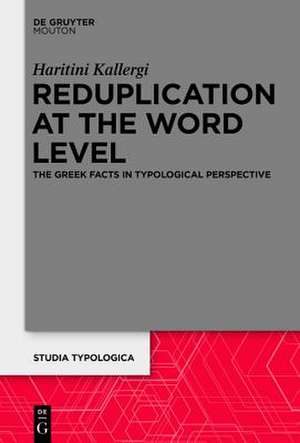 Reduplication at the Word Level: The Greek Facts in Typological Perspective de Haritini Kallergi