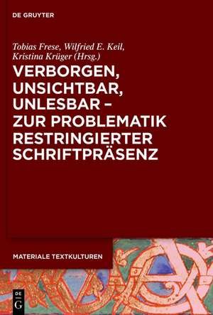 Verborgen, unsichtbar, unlesbar – zur Problematik restringierter Schriftpräsenz de Tobias Frese