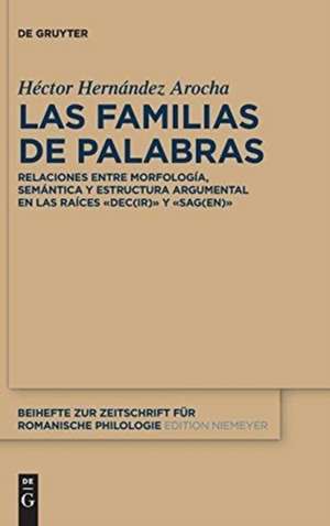 Las familias de palabras: Relaciones entre morfología, semántica y estructura argumental en las raíces «dec(ir)» y «sag(en)» de Héctor Hernández Arocha