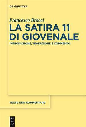 La satira 11 di Giovenale: Introduzione, traduzione e commento de Francesco Bracci