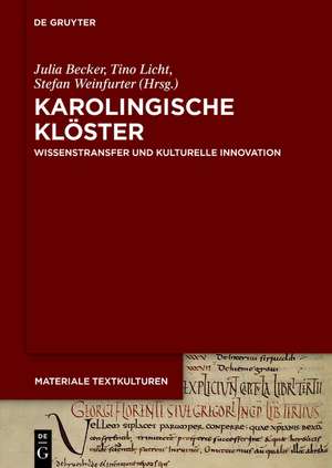 Karolingische Klöster: Wissenstransfer und kulturelle Innovation de Julia Becker