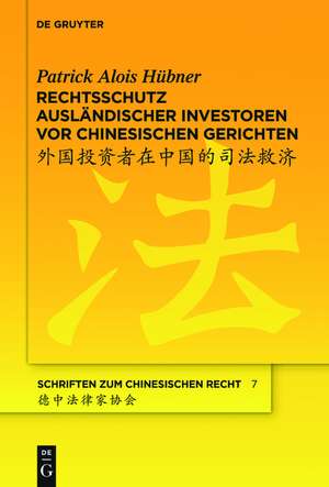 Rechtsschutz ausländischer Investoren vor chinesischen Gerichten de Patrick Alois Hübner