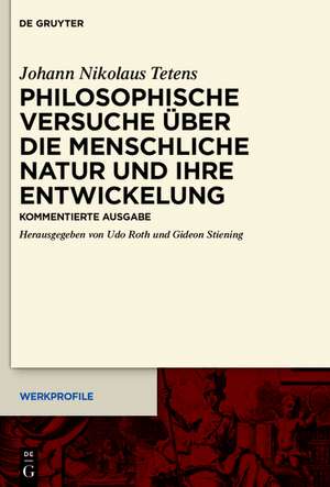 Philosophische Versuche über die menschliche Natur und ihre Entwickelung: Kommentierte Ausgabe de Johann Nikolaus Tetens