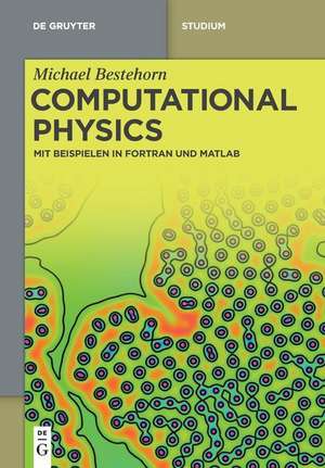 Computational Physics: Mit Beispielen in Fortran und Matlab de Michael Bestehorn