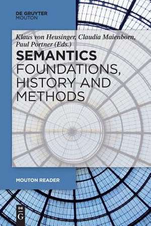 Semantics - Foundations, History and Methods de Klaus Heusinger