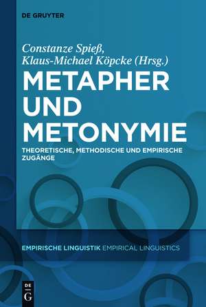 Metapher und Metonymie: Theoretische, methodische und empirische Zugänge de Constanze Spieß