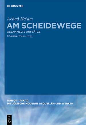 Am Scheidewege: Ausgewählte Aufsätze, basierend auf der vierbändigen hebräischen Gesamtausgabe de Achad Ha’am