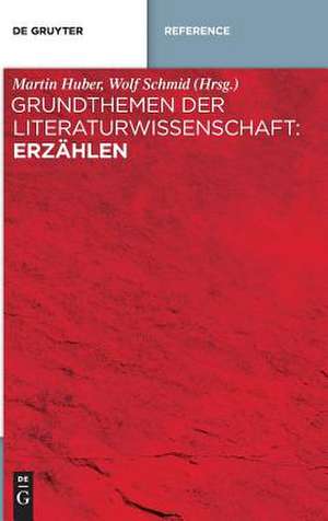 Grundthemen der Literaturwissenschaft: Erzählen de Martin Huber