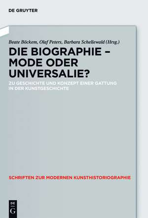 Die Biographie - Mode oder Universalie?: Zu Geschichte und Konzept einer Gattung in der Kunstgeschichte de Beate Böckem