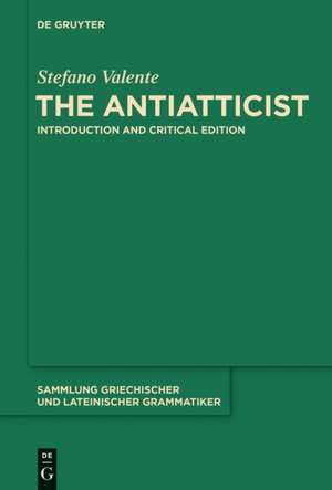 The Antiatticist: Introduction and Critical Edition de Stefano Valente
